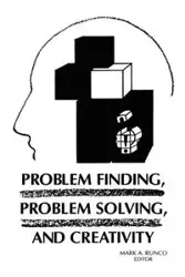 Problem Finding, Problem Solving, and Creativity - Runco Mark A.