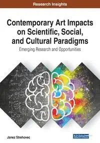 Contemporary Art Impacts on Scientific, Social, and Cultural Paradigms - Strehovec Janez