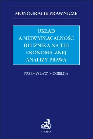 Układ a niewypłacalność dłużnika na tle ekonomicznej analizy prawa - Przemysław Mogiełka