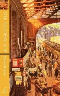 The railway age - Michael Robbins