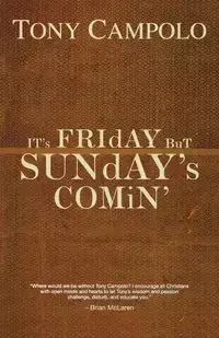 It's Friday But Sunday's Comin' - Tony Campolo