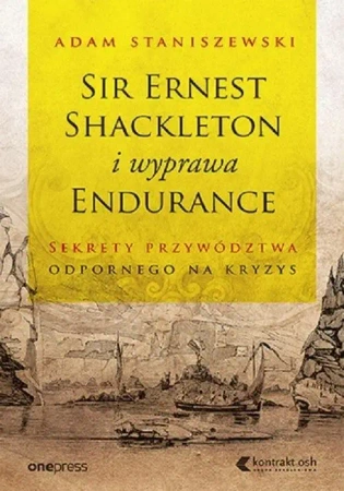 Sir Ernest Shackleton i wyprawa Endurance - Adam Staniszewski