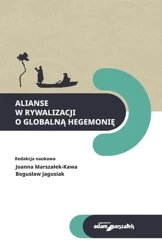 Alianse w rywalizacji o globalną hegemonię - red. Joanna Marszałek-Kawa, Bogusław Jagusiak