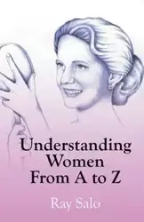Understanding Women from A to Z - Ray Salo