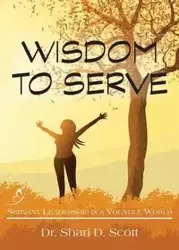 Wisdom to Serve - Scott Shari D