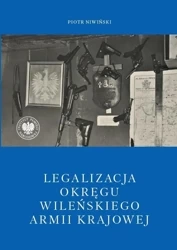 Legalizacja Okręgu Wileńskiego Armii Krajowej - Piotr Niwiński