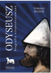 Odyseusz. Biografia nieautoryzowana - Tomasz Mojsik