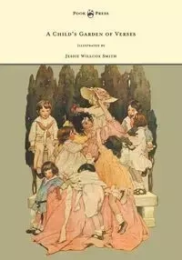 A Child's Garden of Verses - Illustrated by Jessie Willcox Smith - Robert Louis Stevenson