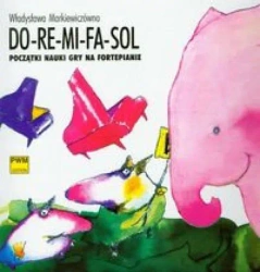 Do-re-mi-fa-sol. Początki nauki gry na fortepianie - Władysława Markiewiczówna