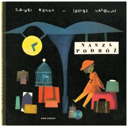 Nasza podróż - Tadeusz Kubiak, Juliusz Makowski