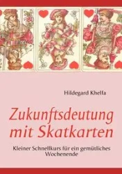 Zukunftsdeutung mit Skatkarten - Hildegard Khelfa