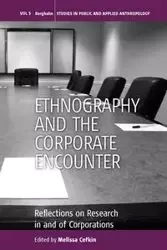 Ethnography and the Corporate Encounter - Cefkin Melissa