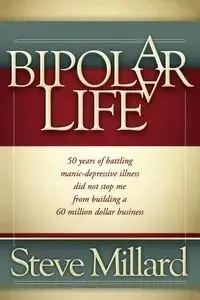 A Bipolar Life - Millard Steve