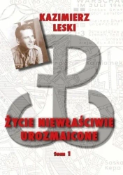 Życie niewłaściwie urozmaicone T.1 - Kazmierz Leski