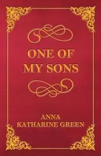 One of My Sons - Anna Katharine Green