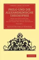 Philo Und Die Alexandrinische Theosophie - Volume 1 - August Gfr Rer Friedrich
