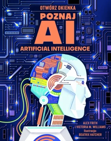 Otwórz okienka. Poznaj AI. Artificial intelligence - Opracowanie zbiorowe