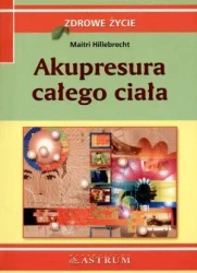 Akupresura całego ciała - Maitri Hillebrecht