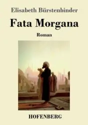 Fata Morgana - Elisabeth Bürstenbinder