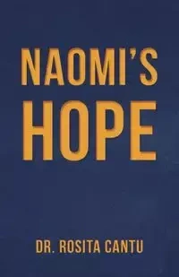 Naomi's Hope - Rosita Cantu Dr.