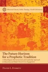 The Future Horizon for a Prophetic Tradition - Everett David L.