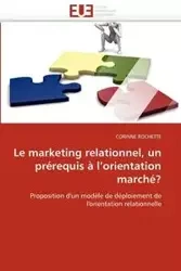 Le marketing relationnel, un prérequis à l orientation marché? - ROCHETTE-C