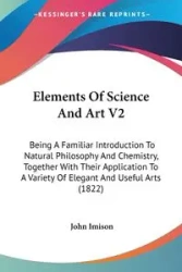 Elements Of Science And Art V2 - John Imison