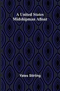 A United States Midshipman Afloat - Stirling Yates