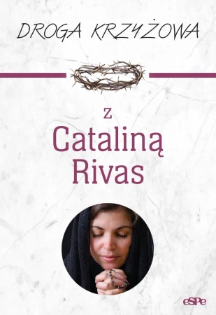 Droga Krzyżowa. Droga krzyżowa z Cataliną Rivas - Anna Matusiak