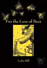 For the Love of Bees - Bill Leslie