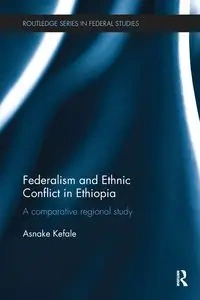 Federalism and Ethnic Conflict in Ethiopia - Kefale Asnake