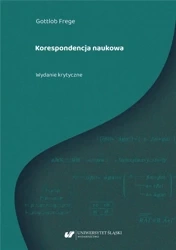 Gottlob Frege. Korespondencja naukowa - red. Gabriela Besler, oprac. Joanna Zwierzyńska
