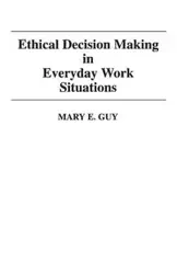 Ethical Decision Making in Everyday Work Situations - Guy Mary