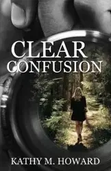 Clear Confusion - Howard Kathy M.