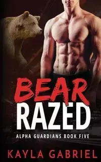 Bear Razed - Gabriel Kayla