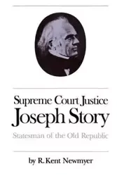 Supreme Court Justice Joseph Story - Kent Newmyer R.