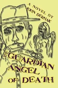 The Guardian Angel of Death - John Derhak