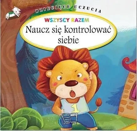 Dziecięce uczucia. Naucz się kontrolować siebie - praca biorowa