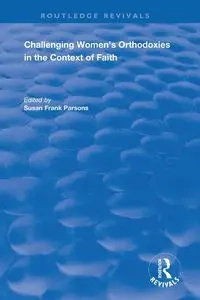 Challenging Women's Orthodoxies in the Context of Faith - Frank Parsons Susan