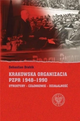 Krakowska organizacja PZPR (1948-1990) - Sebastian Drabik