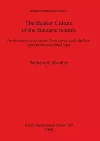 The Beaker Culture of the Balearic Islands - William H. Waldren