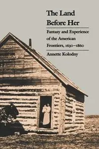 The Land Before Her - Annette Kolodny