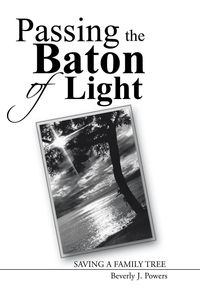 Passing the Baton of Light - Powers Beverly J.