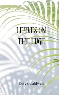 Leaves on the Edge - Derek Caldwell