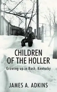 Children of the Holler - James A. Adkins