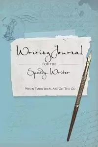 Writing Journals for the Speedy Writer - Scott Colin