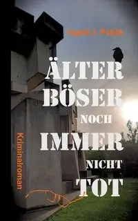 ÄLTER BÖSER NOCH IMMER NICHT TOT - Ingrid J. Poljak