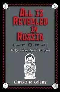 All is Revealed in Russia - Christine Keleny