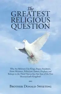 The Greatest Religious Question - Donald Sweeting Brother