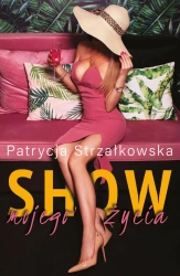eBook Show mojego życia - Patrycja Strzałkowska epub mobi